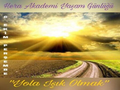 6 Ekim 2016 Perşembe ( Yola Işık Olmak )